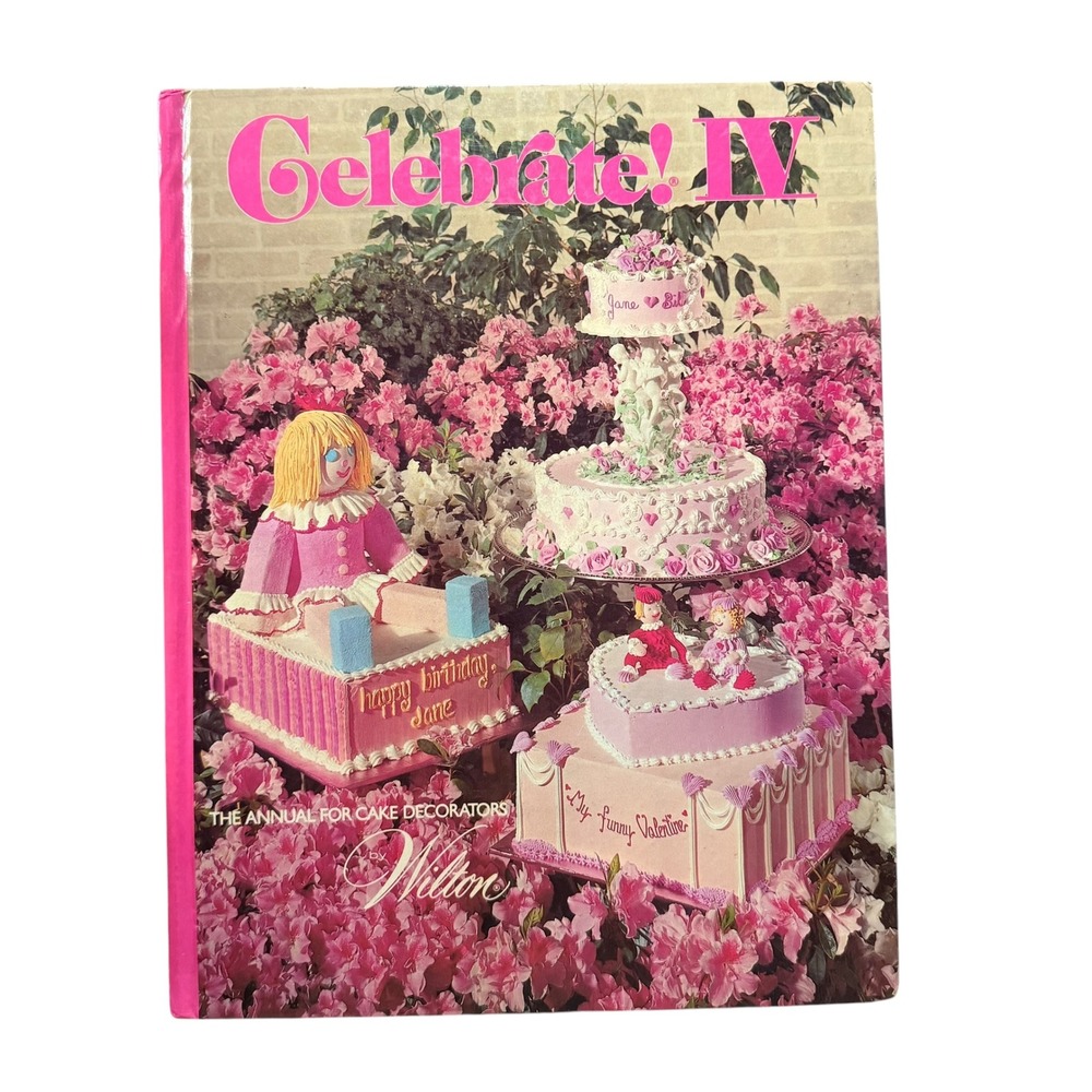 Wilton Celebrate IV The Annual for Cake Decorators 1977 Vintage Hardcover Book